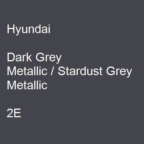 Hyundai, Dark Grey Metallic / Stardust Grey Metallic, 2E.